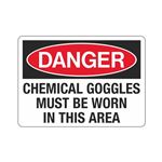 Danger - Chemical Goggles Must Be Worn In This Area Sign